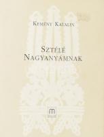 Kemény Katalin: Sztélé nagyanyámnak a sötétség leányának ölében a világító tojásokkal. Szentendre, Editio M. Kft. Kiadói egészvászon kötés, papír védőborítóval, jó állapotban.