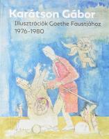 Karátson Gábor: Illusztrációk Goethe Faustjához 1976-1980. Karátson Archívum Könyvek I. 2021. Kiadói papírkötés, jó állapotban.