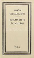 Kőrösi Csoma Sándor: Buddha élete és tanításai. Ford., az előszót írta és jegyzetekkel ellátta: Bodor András. TÉKA. Bukarest, 1982, Kriterion. Kiadói kartonált papírkötés, egy lap szélén sérüléssel, néhány bejelöléssel, a borítón kis kopásnyomokkal.