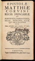 [Kelcz Imre]: Epistolae Matthiae Corvini Regis Hungariae ad pontifices, imperatores, reges, principes, aliosque viros illustres datae. Nunc primum typis excusae, & notis etiam quibusdam iltustratae. Cassoviae [Kassa], 1743., Typis Academicis Soc. Jesu, 4+284+8 p. Átkötött félbőr-kötésben, kissé kopott borítóval.   Fületinczi Kelcz Imre (1707-92) bölcseleti és teológiai doktor, győri prépost-kanonok, a kőszegi árvaház megalapítója.