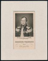 III. Frigyes Vilmos porosz király portréja. Acélmetszet, papír, jelzett a metszeten, paszpartuban. 1...