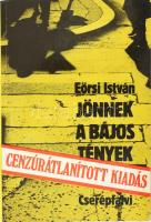 Eörsi István: Jönnek a bájos tények. DEDIKÁLT! Cenzúrátlanított kiadás. Bp., 1991, Cserépfalvi. Kiadói papírkötésben.