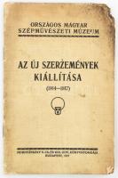 Az új szerzemények kiállítása (1914-1917). Országos Magyar Szépművészeti Múzeum. Bp., 1917, Hornyánszky, papírkötés, foltos borító, hiányos sarokkal.