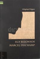 Görgényi Frigyes: Egy bizonyos Marcel Duchamp. A szerző, Görgényi Frigyes (1935-2018) által DEDIKÁLT példány. [Bp.], 1996.,Kijárat. Kiadói papírkötés, volt könyvtári példány.