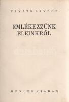Takáts Sándor: 
Emlékezzünk eleinkről.
Budapest, [1929]. Genius-kiadás (Világosság Rt. ny.) 594 + ...