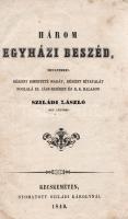 Sziládi László:  Három egyházi beszéd, mellyekkel részint ismerteté magát, részint hívatalát foglalá el Jász-Kiséren, és K. K. Halason Sziládi László ref. lelkész. Kecskeméten, 1849. Nyomatott Sziládi Károlynál. 33 + [1] p. Egyetlen kiadás. Szilády László (1812-1862) református lelkész jászkiséri (1846) és kiskunhalasi (1848) beiktatási beszédei, melyek a hazafias egyházi retorika kelléktárából nyújtanak ízelítőt. A leveleken halvány foltosság, az utolsó nyomtatott oldalon széljegyzet. Feliratozott, enyhén foltos kiadói borítóban. Az első borítón halvány kézi számítások.