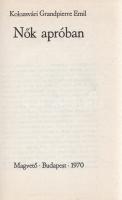 Kolozsvári Grandpierre Emil: 
Nők apróban. [Regény.] (Aláírt.)
Budapest, 1970. Magvető Könyvkiadó ...