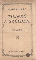 Garbai Imre:  Tilinkó a szélben. Versek. Rádfalva, 1931. [A szerző kiadása] (Cserni-nyomda, Siklós). 64 p. Egyetlen kiadás. Garbai Imre (sz. 1898) felső-baranyai református lelkész verseskötete természeti, szerelmi és istenes témákat váltogat. Az első borítón régi tulajdonosi bejegyzés. Fűzve, keretdíszes, enyhén foltos kiadói borítóban. Jó példány. Ritka.