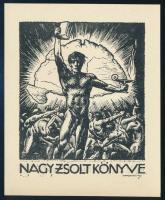 Haranghy Jenő (1894-1951): Nagy Zsolt könyve, irredenta ex libris Nagymagyarország térképpel, klisé, papír, jelzett a klisén, 8x6,5 cm