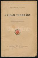 Nietzsche, [Friedrich] Frigyes: A vidám tudomány. Szemelvényekben ford.: Sebestyén Károly. Bp., 1919, Athenaeum, 96 p. Kiadói papírkötés, kissé sérült, foltos borítóval, helyenként kissé sérült lapszélekkel.