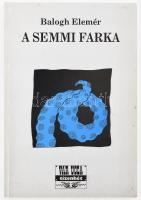 Balogh Elemér: A semmi farka. DEDIKÁLT! Vár Ucca Tizenhét Könyvek 5. Veszprém, 1996., Vár Ucca Tizenhét. Kiadói papírkötés