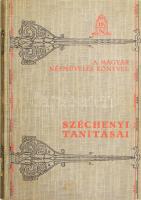 Széchenyi tanításai. Összeállította Fekete József, Váradi József. Bp., 1926, Kir. Magyar Egyetemi Nyomda, Kiadói illusztrált egészvászon-kötésben. 325p.