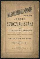 Jönnek a szoczialisták! Le a felforgatókkal! Le a népbolonditókkal! Őszinte szavak a magyar munkásnéphez. Irta a munkások igaz barátja. Magyar Munkáskönyvtár VII. füzet. Bp., 1894, Neumayer Ede-ny., 14+(2) p. A Magyarországi Szociáldemokrata Párt politikai röpirata. Kiadói papírkötés, sérült, viseltes állapotban, korabeli tulajdonosi bejegyzésekkel. (Ritka!)