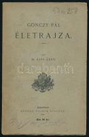 Dr. Kiss Áron: Gönczy Pál életrajza. Bp., 1888, Méhner Vilmos (Rudnyánszky A.-ny.), XXX p. Egyetlen kiadás. Kiadói papírkötés, helyenként kissé foltos, sérült lapokkal, nagyrészt felvágatlan. (Ritka!)