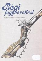 Halmágyi Szabolcs - Riedel Lóránt: Régi fegyverekről. Bp., 1986, Műszaki Könyvkiadó. Szövegközi fekete-fehér ábrákkal, fotókkal illusztrálva. (Jelzésekkel, mesterjegyekkel!) Kiadói papírkötés, belső borítón tulajdonosi névbejegyzéssel.