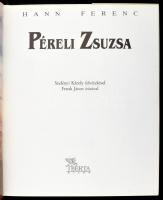 Hann Ferenc: Péreli Zsuzsa. Szelényi Károly felvételeivel, Frank János írásával. H.n., 1992, Berta K...