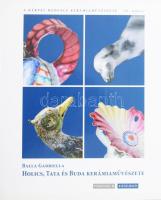 Balla Gabriella: Holics, Tata és Buda kerámiaművészete a 18. században. A Kárpát-medence Kerámiaművészete II. Szerk.: Vörösváry Ferenc. Bp.,2009, Novella- Kieselbach. Gazdag képanyaggal illusztrált. Kiadói egészvászon-kötés, kiadói papír védőborítóban, jó állapotban.