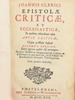 [Le Clerc, Jean (1657-1736)] Joannis Clerici: Epistolae criticae et ecclesiasticae in quibus ostenditur usus artis criticae [...] III. köt. Amstelaedami, 1730, Apud Janssonio-Waesbergios. Latin nyelven. Pergamen-kötésben, helyenként foltos, kissé hullámos lapokkal, korabeli tulajdonosi bejegyzésekkel.