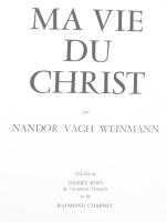 Nandor Vagh Weinmann: Ma vie du Christe. Textes de Daniel Rops... et de Raymond Charmet. [Paris], 1968, a művész kiadása. Vágh-Weinmann Nándor (1897-1978) Jézus életéről szóló festménysorozatából készült fólió album, számos színes és fekete-fehér reprodukcióval, részben merített papíron, sorszámozott (182.), kartonborítón és kartontékán néhány apró folttal, . Lapméret: 47x37 cm. /  Folio album edited by the artist Nandor Vagh Weinman, hard cover and cardboard box, No. 182