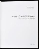 Gömör Béla: Mesélő műtárgyak. Válogatás a gyűjteményből. 2016, GMR. Kiadói kartonált kötés, jó állap...