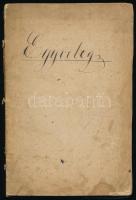 cca 1880-1890 ,,Egyveleg", régi füzet kézzel írt feljegyzésekkel, különböző témában (versek, dalszövegek, történelmi jegyzetek, leltár, stb.), összesen kb. 50-60 beírt oldal, kissé viseltes állapotban