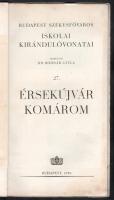 Érsekújvár-Komárom. Budapest székesfőváros iskolai kirándulóvonatai 27. Szerk.: Dr. Bodnár Gyula. Bp...