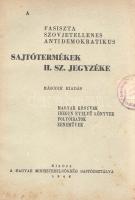 A fasiszta, szovjetellenes, antidemokratikus sajtótermékek I-II. számú jegyzéke.
[Budapest], 1946. ...