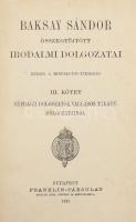 Baksay Sándor összegyűjtött irodalmi dolgozatai. III. kötet. Bp., 1917, Franklin, félvászon kötés, kis kopással.