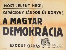 cca 1940 "Karácsony Sándor Új Könyve/ A Magyar Demokrácia. Most jelent meg!" Exodus kiadás, rajta Mata János grafikájával, Dr. Móric Miklós-ny., reklám plakát, hajtott, 41x59 cm