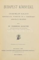 Dr. Thirring Gusztáv: Budapest környéke. Gyakorlati kalauz kirándulók, turisták és a természet kedve...