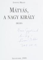 Losonci Miklós: Mátyás, a nagy király. Dráma. A szerző, Losonci Miklós (1929-2010) művészettörténész által DEDIKÁLT példány! Szentendre, 2008, k.n.. 40 p. Kiadói papírkötés.