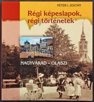 Péter I. Zoltán: Régi képeslapok, régi történetek Nagyvárad-Olaszi. Noran Libro, 287 oldal, 2016. / Oradea-Olosig on old postcards. 287 pages