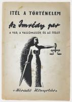 Az Imrédy-per. A vád, a vallomások és az ítélet. Szerk.: Ábrahám Ferenc és Kussinszky Endre. Bp., 1945, Hiradó Könyvtár. Híradó Könyvtár. Bp., 1945., Magyar Központi Híradó Rt. Kiadói papírkötés, borító apró szakadásokkal és apró foltokkal.