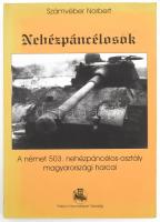 Számvéber Norbert: Nehézpáncélosok. A német 503. nehézpáncélos-osztály magyarországi harcai. Bp., 2000, Paktum Nyomdaipari Társaság. Kiadói papírkötés, jó állapotban.