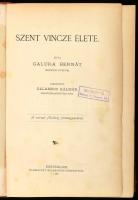 Galura Bernát: Szent Vincze élete. Ford. Galambos Kálmán. Esztergom, 1885. Buzárovits Gusztáv. VIII. 551 l. 2 t. (rézmetszet) Korabeli, kopott félbőr kötésben. Enyhén foltos címlappal