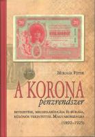 Molnár Péter: A korona pénzrendszer bevezetése, megszilárdulása és bukása, különös tekintettel Magyarországra, 1892-1925. Budapest, Svájci Egyesült Kft., 2011. Új állapotú példány