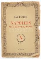 Bay Ferenc: Napóleon Magyarországon. A császár és katonái Győr városában. Bp., 1941, Officina. Papírkötésben, kiadói sérült papír védőborítóval.