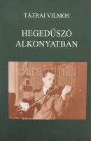 Tátrai Vilmos: Hegedűszó alkonyatban. DEDIKÁLT! Bp., 2001, Klasszikus Jazz Kiadó. Kiadói kartonált kötés, papír védőborítóval, jó állapotban.