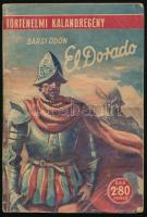 Barsi Ödön: El Dorado. Történelmi kalandregény. Bp., [1944], Forrás, 172+(4) p. Első kiadás. A borító Sebők Imre munkája. Kiadói illusztrált papírkötés, kissé viseltes, sérült borítóval, helyenként kissé sérült, foltos lapokkal.