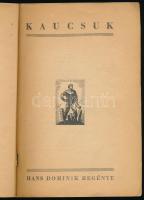 Dominik, Hans: Kaucsuk. Ford.: Hornyánszky Ernőné. A kaland klasszikusai. Bp., [1943], Forrás, 188+(...