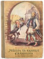 Cech, Svatopluk: Prücsök úr kalandos kirándulása a XV. évszázadba. Bp., 1955, Új Magyar Könyvkiadó. Kiadói félvászon kötés, kopottas állapotban.