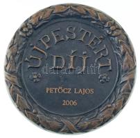 2006. "Újpestért Díj" kétoldalas bronz emlékplakett, névre szóló gravírozással (97mm) dísz...