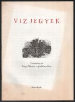 Vízjegyek. Tanulmányok Varga Nándor Lajos könyvéhez. Bp., 1995, Balassi. Kiadói papírkötés. Megjelent 500 számozatlan és 150 számozott példányban. Számozatlan példány!