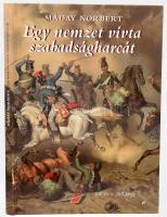 Máday Norbert: Egy nemzet vívta szabadságharcát. 160 év - 160 tárgy. Kecskemét, 2008, k.n.. 164 p. Színes és fekete-fehér képekkel gazdagon illusztrált. Kiadói kartonált papírkötés.