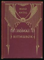 Radó Antal: Római ritmusok. Bp., 1906, Franklin. Kiadói szecessziós egészvászon kötés, aranyozott lapélek, kissé kopottas állapotban.