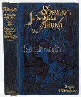 Stanley, Henry M.: In dunkelsten Afrika. Erster Band. Leipzig, 1891, Brockhaus. Kiadói egészvászon k...