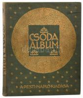 Csoda Album. Szerk.: Szini Gyula. A Pesti Napló előfizetőinek készült kiadás. Bp., 1911, Hornyánszky Viktor-ny. Gazdag szövegközi és egészoldalas, színes, szecessziós rajzzal és könyvdísszel illusztrált. Kiadói szecessziós, dúsan aranyozott, festett, dombornyomott kiadói egészvászon-kötés, gerincen szakadás, kopottas állapotban.