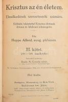 Hoppe Alfréd: Krisztus az én életem. III. kötet. Bp.-Winterberg-New York, 1926, Steinbrener ker. János. Kiadói kopott aranyozott egészvászon kötés, lapokon folttal.