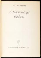 Vályi Rózsi: A táncművészet története. Bp., 1969, Zeneműkiadó. Kiadói egészvászon-kötés, kiadói javí...