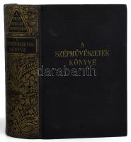 A szépművészetek könyve. A Pesti Hírlap Könyvtára. Bp., 1940, Pesti Hírlap Rt., 1184 p. Rendkívül ga...